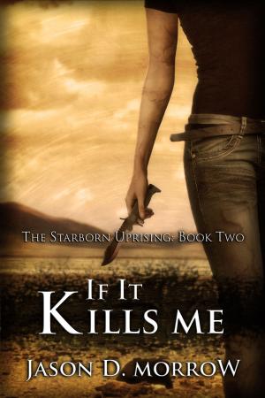 Cover of the book If It Kills Me by Steven J Pemberton