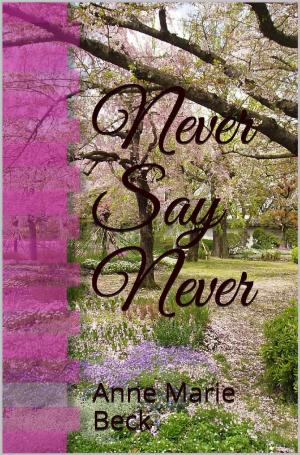 Cover of the book Never Say Never by Amanda Browning, Anne Ashley, Anne Marie Winston