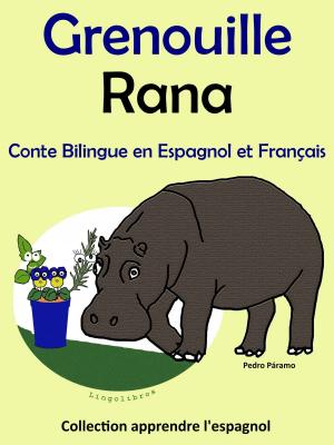 Cover of the book Conte Bilingue en Espagnol et Français: Grenouille - Rana. Collection apprendre l'espagnol. by LingoLibros
