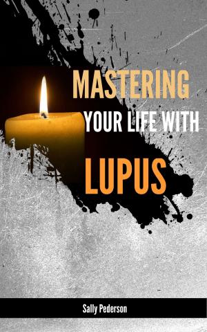 Book cover of Mastering Your Life With Lupus