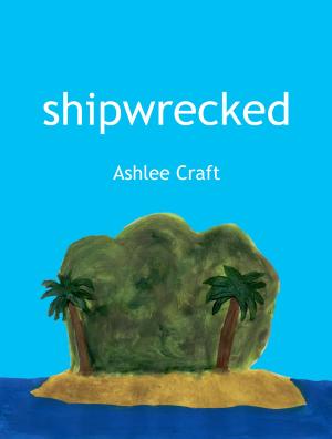 Cover of the book Shipwrecked by Ashlee Craft