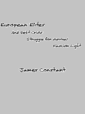 Cover of the book European Elites And Debt Crisis by James Constant