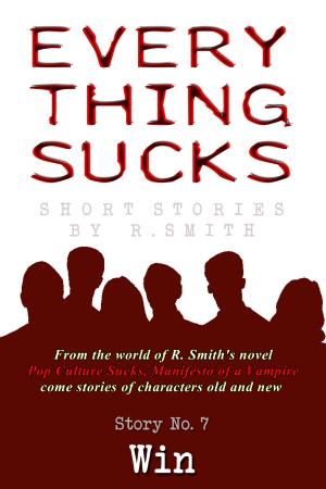 Cover of the book Everything Sucks #7, Win by R. Smith