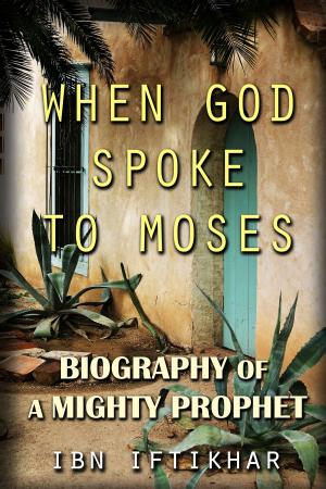 Cover of the book When God Spoke to Moses: Biography of a Mighty Prophet by Mirza Bashir-ud-Din Mahmud Ahmad