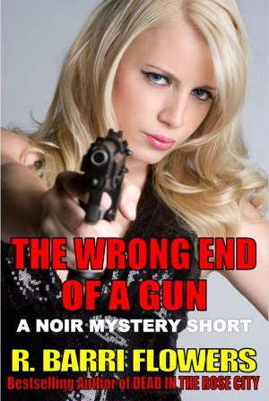 Book cover of The Wrong End Of A Gun (A Noir Mystery Short)