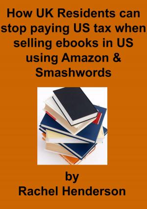 Book cover of How UK Residents Can Stop Paying US Tax When Selling Ebooks in US Using Amazon and Smashwords