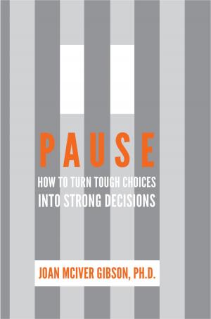 bigCover of the book Pause: How to Turn Tough Choices into Strong Decisions by 