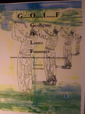 Cover of the book G$$$$O$$$$L$$$$F Gentlemen Only Ladies Forbidden by David L Wetzell