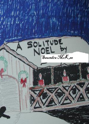 Cover of the book A Solitude Noel by Saundra McKee