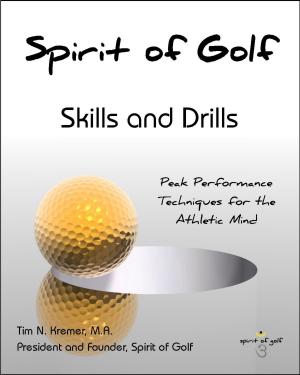 Book cover of Spirit of Golf: Skills and Drills: Peak Performance Techniques for the Athletic Mind