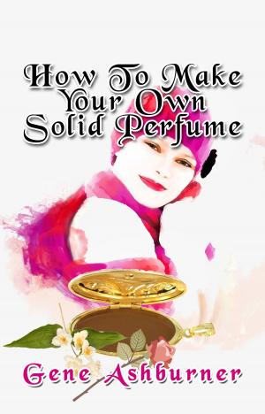 Book cover of How To Make Your Own Solid Perfume
