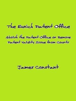 Cover of the book The Eunich Patent Office by James Constant