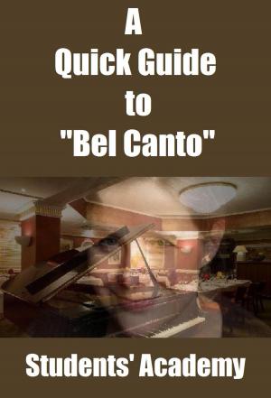 Cover of the book A Quick Guide to "Bel Canto" by College Guide World