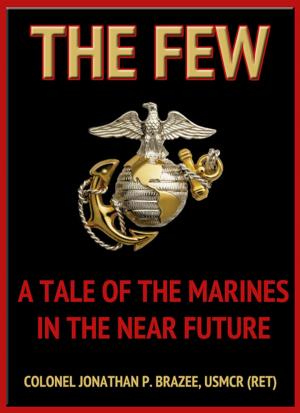 Cover of the book The Few: A Tale of the Marines in the Near Future (The Return of the Marines: Book 1) by Jonathan Brazee