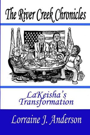 Cover of the book The River Creek Chronicles: LaKeisha's Transformation by J.J. Anderson