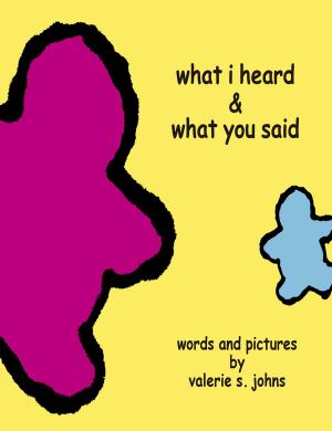 Book cover of What I Heard And What You Said