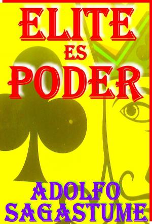Cover of the book Elite es Poder by Adolfo Sagastume