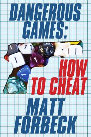 Cover of the book Dangerous Games: How to Cheat by Patrick Astre