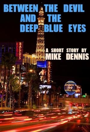 Cover of the book BETWEEN THE DEVIL AND THE DEEP BLUE EYES by Diane Bergeron