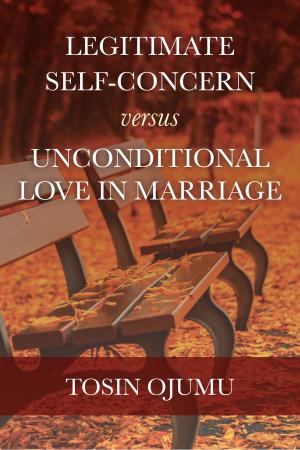 bigCover of the book Legitimate Self-Concern Versus Unconditional Love In Marriage by 