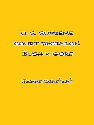Book cover of U. S. Supreme Court Decision Bush v. Gore