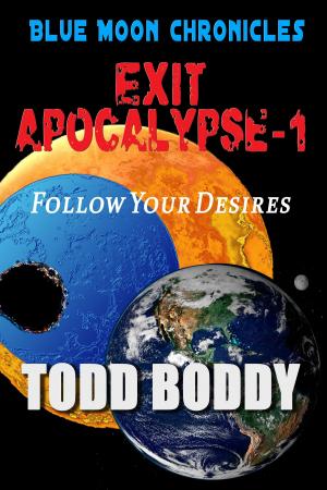 Cover of the book Exit Apocalypse-1 Follow Your Desires by K M Hager