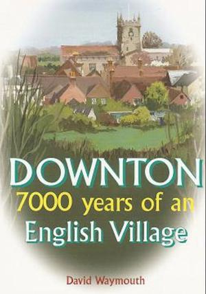 Cover of Downton: 7000 years of an English village