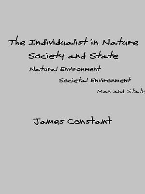 Book cover of The Individualist in Nature Society and State
