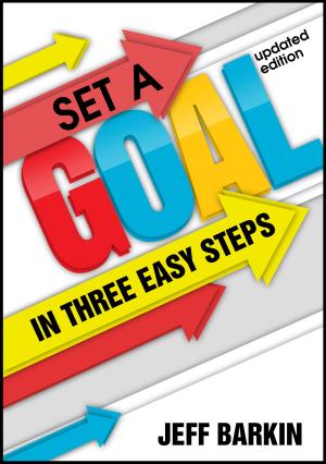 Cover of Set A Goal In Three Easy Steps: Achieve A Mindset of Target Setting With Easy and Comprehensive Instructions