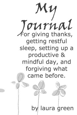 Cover of My Journal: For Giving Thanks, Getting Restful Sleep, Setting up a Productive & Mindful Day, and Forgiving What Came Before.