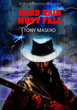 Cover of the book Hard Rain Must Fall by Tony Masero