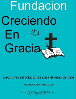Cover of the book Fundacion Creciendo en Gracia by Peter Biadasz