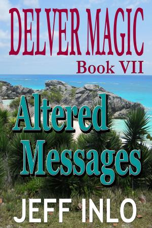 Cover of the book Delver Magic Book VII: Altered Messages by J.D. Rogers