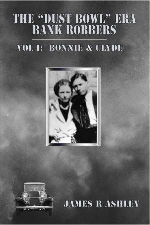 Cover of The "Dust Bowl" Era Bank Robbers, Vol I: Bonnie & Clyde