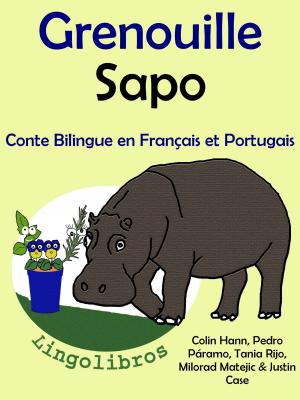 Book cover of Conte Bilingue en Français et Portugais: Grenouille - Sapo. Collection apprendre le portugais.