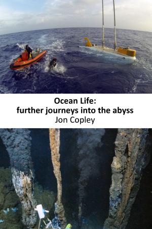 Cover of Ocean Life: Further Journeys Into The Abyss