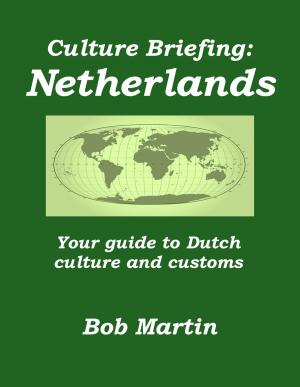 Book cover of Culture Briefing: Netherlands - Your guide to Dutch culture and customs