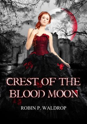 Cover of the book Crest Of The Blood Moon by Eris Kelli