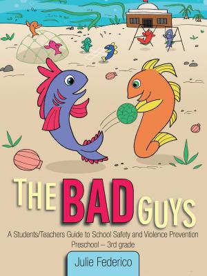 Book cover of The Bad Guys:A Students/Teachers Guide to School Safety and Violence Prevention