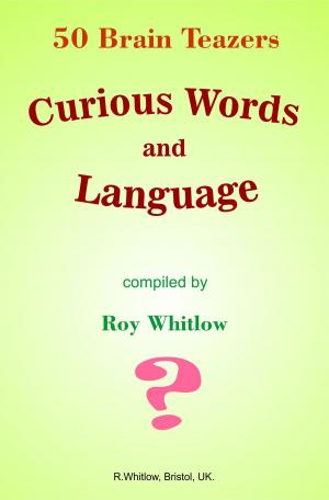 Cover of the book Curious Words and Language: 50 Brain Teazers by Chelsea Lynde