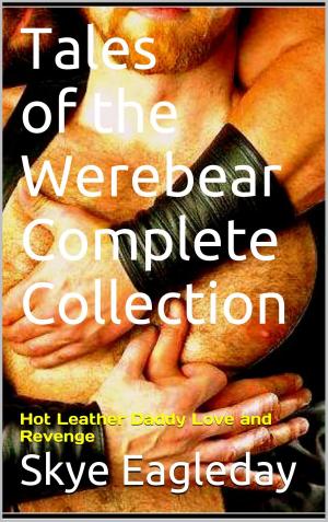Cover of the book Tales of the Werebear Complete Collection by Skye Eagleday