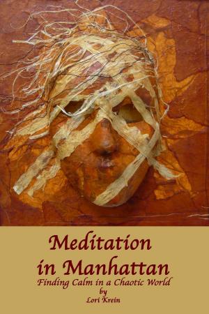 Cover of the book Meditation in Manhattan: Finding Calm in a Chaotic World by Dr. Todd M. Fink