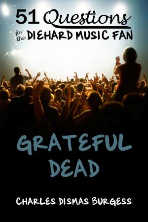Cover of the book 51 Questions for the Diehard Music Fan: Grateful Dead by Tucker Elliot
