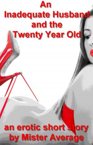 Cover of the book An Inadequate Husband and the Twenty Year Old by Mister Average