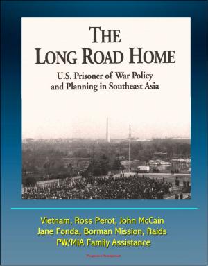 Cover of The Long Road Home: U.S. Prisoner of War Policy and Planning In Southeast Asia - Vietnam, Ross Perot, John McCain, Jane Fonda, Borman Mission, Raids, PW/MIA Family Assistance