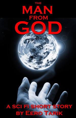 Cover of the book The Man From GOD by Eero Tarik