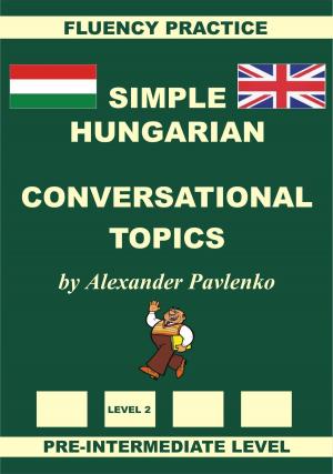 Book cover of Hungarian-English, Simple Hungarian, Conversational Topics, Pre-Intermediate Level
