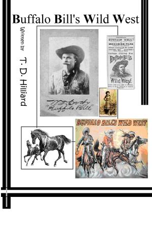 Cover of the book Buffalo Bill's Wild West by T. D. Hilliard