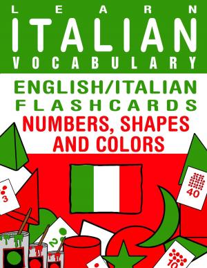 Book cover of Learn Italian Vocabulary: English/Italian Flashcards - Numbers, Shapes and Colors