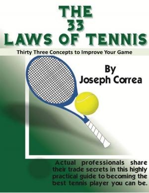 Cover of the book The 33 Laws of Tennis: Thirty Three Concepts to Improve Your Game by Harrison Pope
